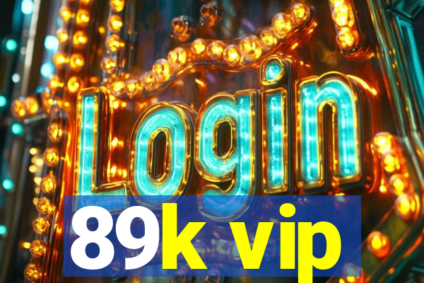 89k vip